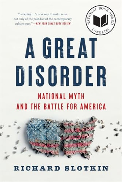 A Great Disorder: National Myth and the Battle for America By Richard Slotkin - Paperback