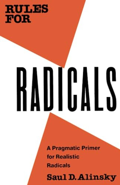 Rules for Radicals: A Pragmatic Primer for Realistic Radicals By Saul Alinsky - Paperback