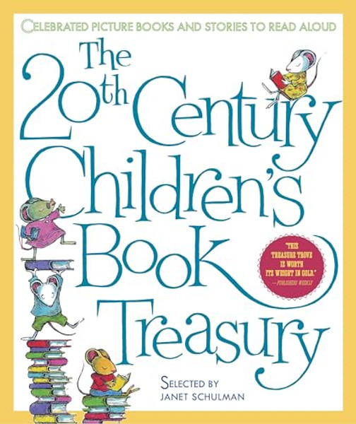 The 20th Century Children's Book Treasury: Celebrated Picture Books and Stories to Read Aloud By Janet Schulman - Hardcover