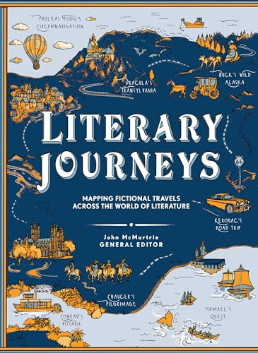 Literary Journeys: Mapping Fictional Travels Across the World of Literature By John McMurtrie - Hardcover