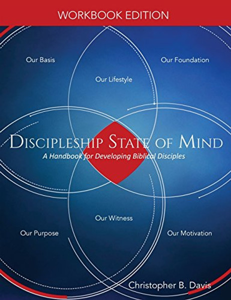 Discipleship State of Mind Workbook: A Handbook for Developing Biblical Disciples By Christopher B. Davis - Paperback