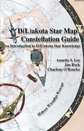 Dakota/Lakota Star Map Constellation Guidebook: An Introduction to D(L)akota Star Knowledge By Annette Sharon Lee - Paperback