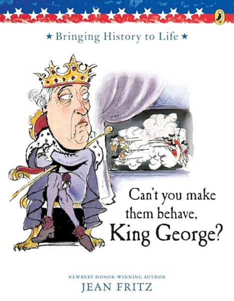 Can't You Make Them Behave, King George? By Jean Fritz - Paperback Can't You Make Them Behave, King George? By Jean Fritz - Paperback