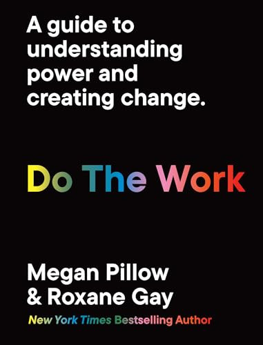 Do the Work: A Guide to Understanding Power and Creating Change. By Roxane Gay - Paperback
