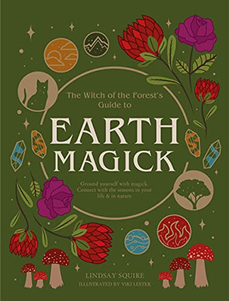 Earth Magick: Ground Yourself with Magick. Connect with the Seasons in Your Life & in Nature By Lindsay Squire - Paperback Earth Magick: Ground Yourself with Magick. Connect with the Seasons in Your Life & in Nature By Lindsay Squire - Paperback