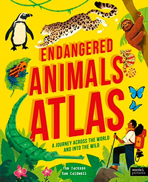 Endangered Animals Atlas: A Journey Across the World and Into the Wild By Tom Jackson - Hardcover