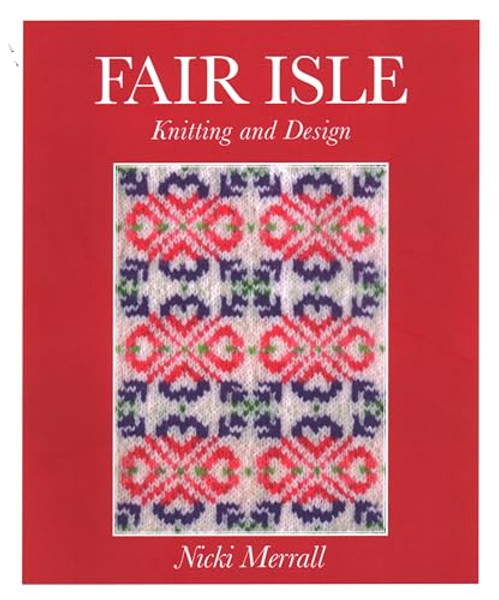 Fair Isle Knitting and Design By Nicki Merrall - Paperback