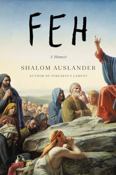 Feh: A Memoir By Shalom Auslander - Hardcover