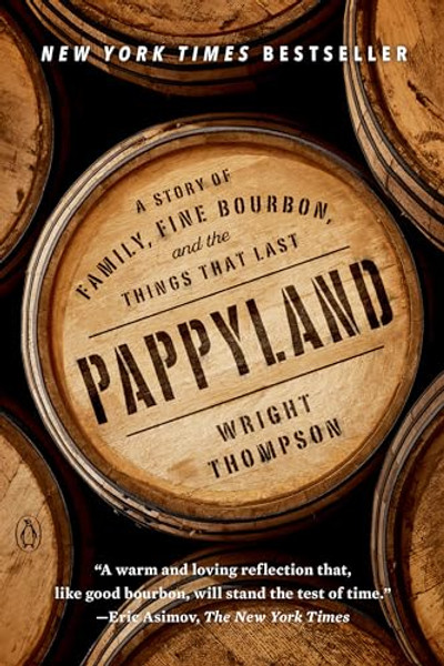 Pappyland: A Story of Family, Fine Bourbon, and the Things That Last By Wright Thompson - Paperback Pappyland: A Story of Family, Fine Bourbon, and the Things That Last By Wright Thompson - Paperback