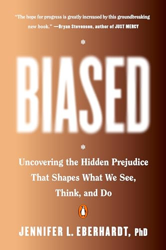 Biased: Uncovering the Hidden Prejudice That Shapes What We See, Think, and Do By Jennifer L. Eberhardt - Paperback