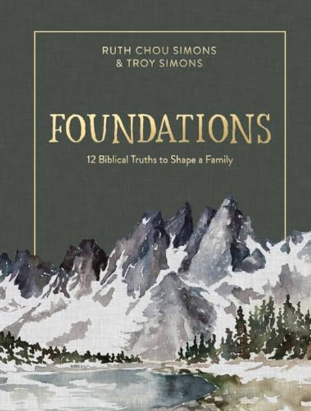 Foundations: 12 Biblical Truths to Shape a Family By Ruth Chou Simons - Hardcover