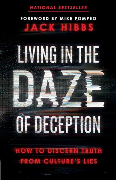 Living in the Daze of Deception: How to Discern Truth from Culture's Lies By Jack Hibbs - Paperback