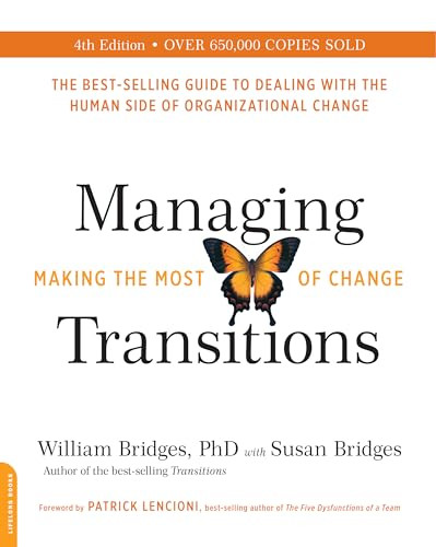 Managing Transitions (25th Anniversary Edition): Making the Most of Change By William Bridges - Paperback