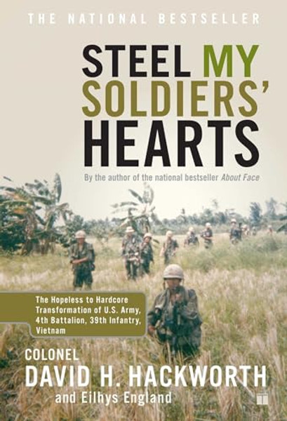Steel My Soldiers' Hearts: The Hopeless to Hardcore Transformation of U.S. Army, 4th Battalion, 39th Infantry, Vietnam By David H. Hackworth - Paperback