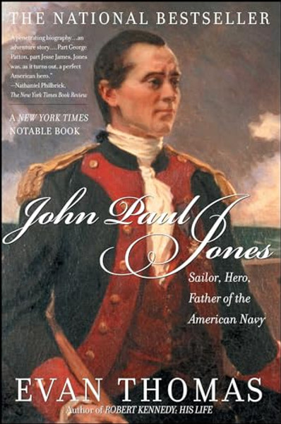 John Paul Jones: Sailor, Hero, Father of the American Navy By Evan Thomas - Paperback John Paul Jones: Sailor, Hero, Father of the American Navy By Evan Thomas - Paperback