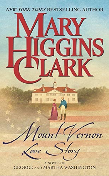 Mount Vernon Love Story: A Novel of George and Martha Washington By Mary Higgins Clark - Mass Market Paperbound