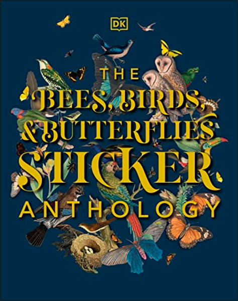 The Bees, Birds & Butterflies Sticker Anthology: With More Than 1,000 Vintage Stickers By DK - Hardcover