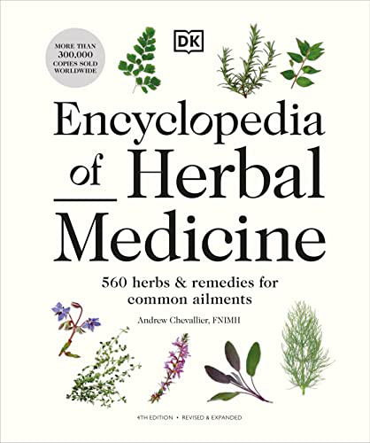 Encyclopedia of Herbal Medicine New Edition: 560 Herbs and Remedies for Common Ailments By Andrew Chevallier - Hardcover