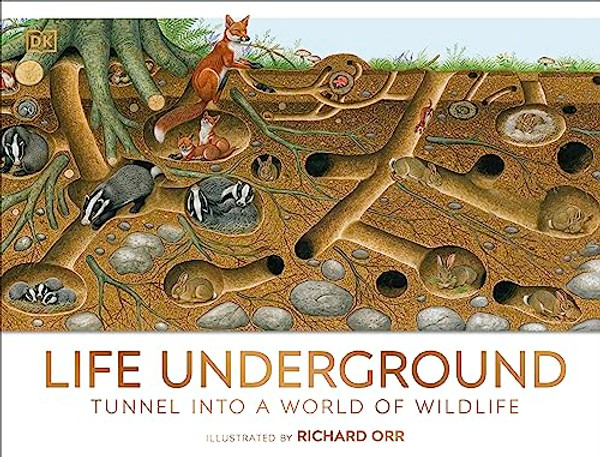 Life Underground: Tunnel Into a World of Wildlife By DK - Hardcover