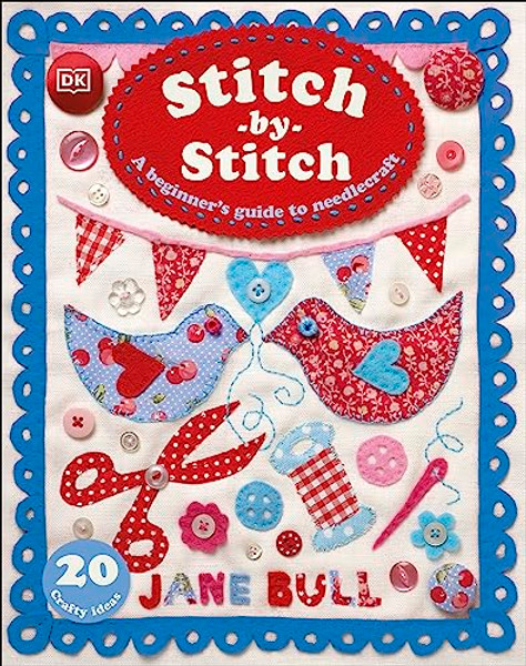 Stitch-By-Stitch: A Beginner's Guide to Needlecraft By Jane Bull - Hardcover