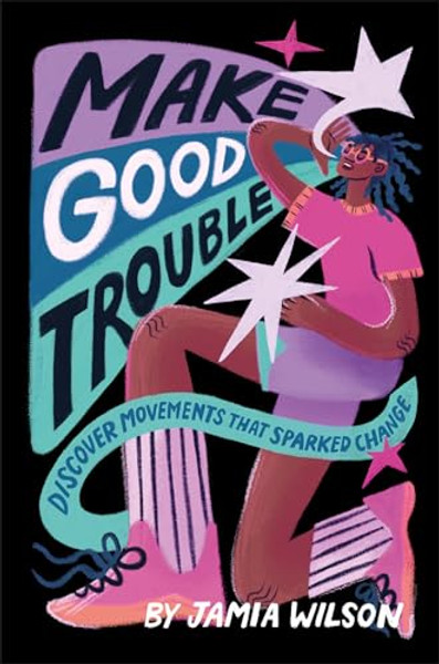 Make Good Trouble: Discover Movements That Sparked Change By Jamia Wilson - Hardcover