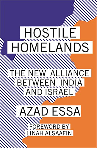 Hostile Homelands: The New Alliance Between India and Israel By Azad Essa - Paperback