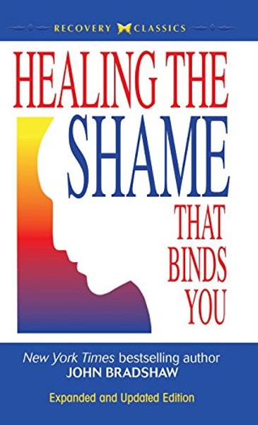 Healing the Shame that Binds You By John Bradshaw - Hardcover