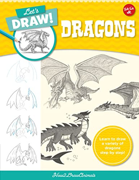 Let's Draw Dragons: Learn to Draw a Variety of Dragons Step by Step! By How2drawanimals - Paperback