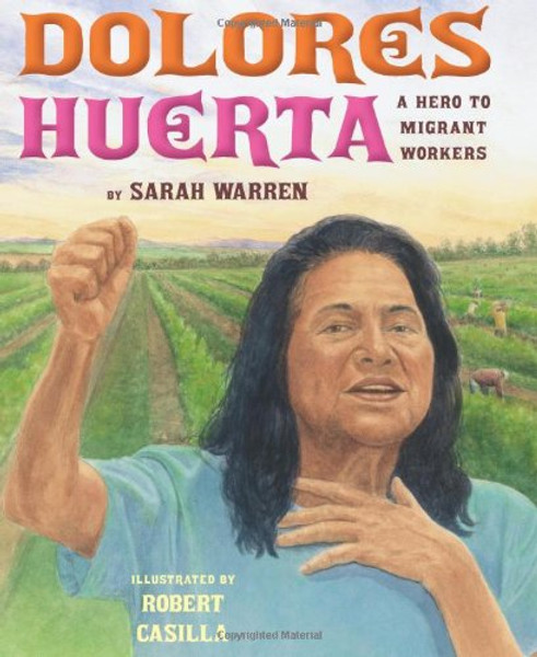 Dolores Huerta: A Hero to Migrant Workers By Sarah Warren - Hardcover