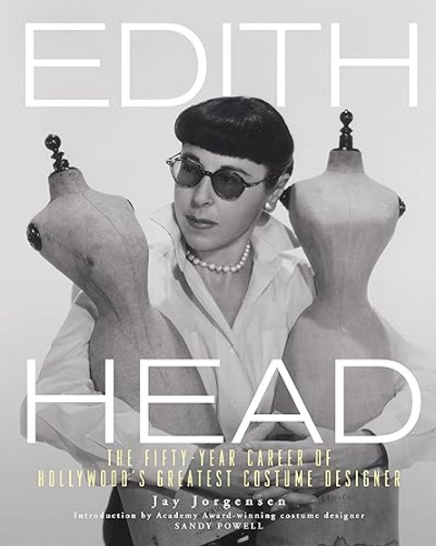 Edith Head: The Fifty-Year Career of Hollywood's Greatest Costume Designer By Jay Jorgensen - Paperback