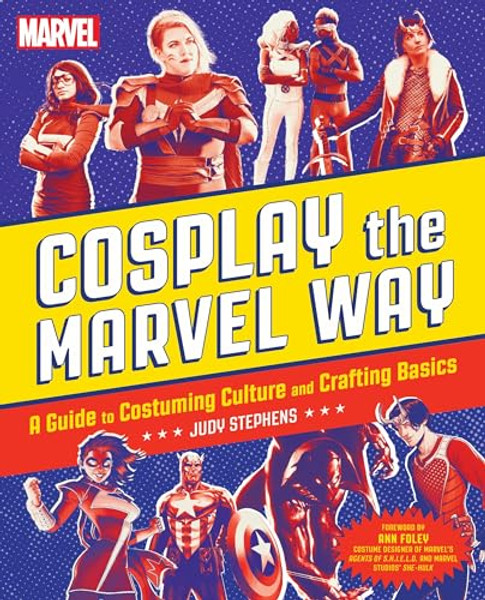Cosplay the Marvel Way: A Guide to Costuming Culture and Crafting Basics By Judith Stephens - Paperback