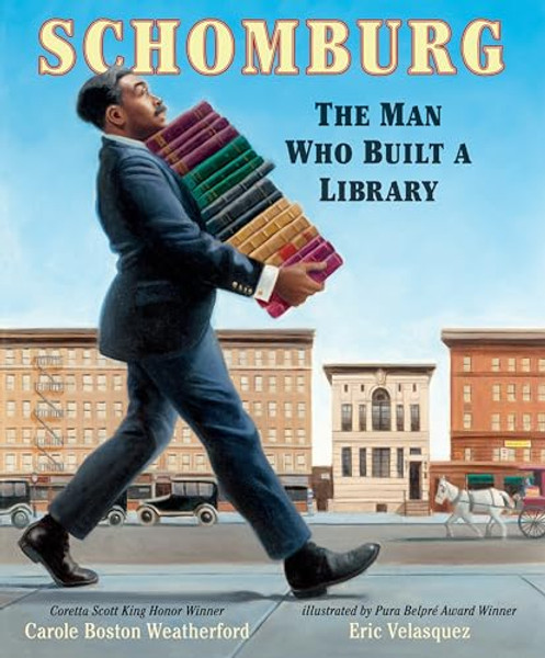 Schomburg: The Man Who Built a Library By Carole Boston Weatherford - Hardcover