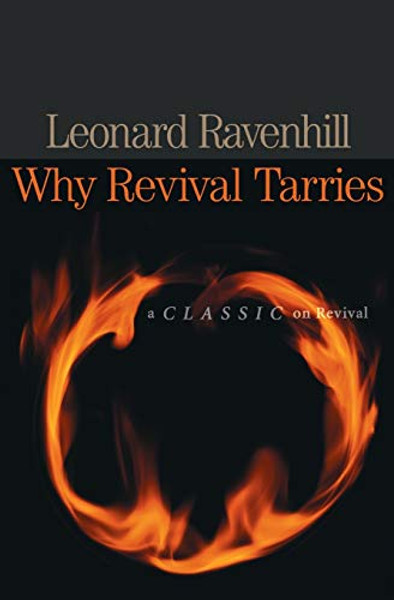 Why Revival Tarries: A Classic on Revival By Leonard Ravenhill - Paperback
