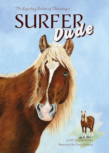 Surfer Dude: The Legendary Stallion of Chincoteague By Lois Szymanski - Hardcover