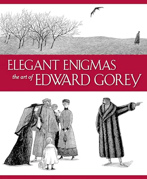 Elegant Enigmas: The Art of Edward Gorey By Karen Wilkin - Hardcover