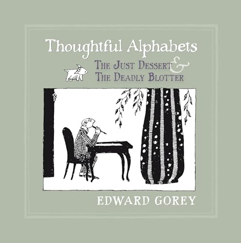 Thoughtful Alphabets: The Just Dessert and the Deadly Blotter By Edward Gorey - Hardcover
