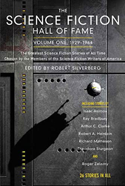 The Science Fiction Hall of Fame, Volume One 1929-1964: The Greatest Science Fiction Stories of All Time Chosen by the Members of the Science Fiction By Robert Silverberg - Paperback