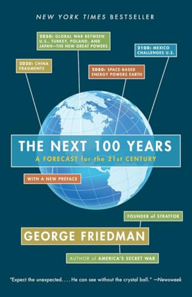 The Next 100 Years: A Forecast for the 21st Century By George Friedman - Paperback