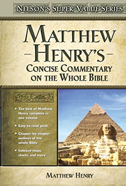 Matthew Henry's Concise Commentary on the Whole Bible: His Classic Writings. His Study Outlines. Pure and Simple...Matthew Henry By Matthew Henry - Hardcover