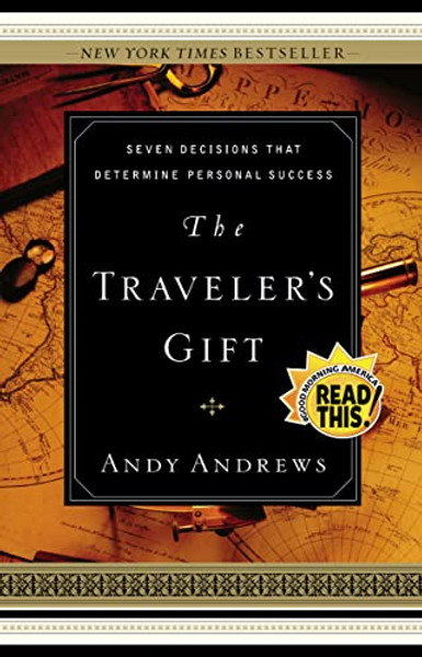 The Traveler's Gift: Seven Decisions That Determine Personal Success By Andy Andrews - Hardcover