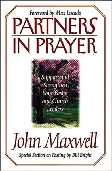 Partners in Prayer: Support and Strengthen Your Pastor and Church Leaders By John C. Maxwell - Paperback