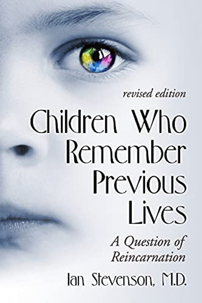 Children Who Remember Previous Lives: A Question of Reincarnation, rev. ed. By Ian Stevenson - Paperback