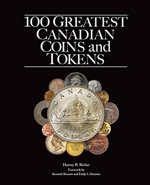 100 Greatest Canadian Coins and Tokens By B. Harvey Richer - Hardcover