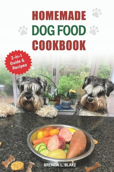 Homemade Dog Food Cook Book: 2-in-1 Guide & Recipes that are nutritious and affordable. By Brenda L. Blake - Paperback