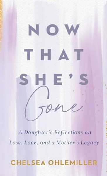 Now That She's Gone By Chelsea Ohlemiller - Hardcover