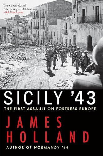 Sicily '43: The First Assault on Fortress Europe By James Holland - Paperback