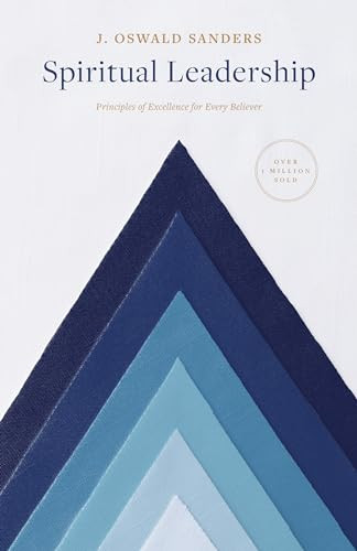 Spiritual Leadership: Principles of Excellence for Every Believer By J. Oswald Sanders - Paperback
