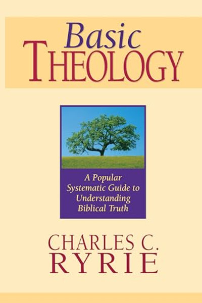 Basic Theology: A Popular Systematic Guide to Understanding Biblical Truth By Charles C. Ryrie - Hardcover