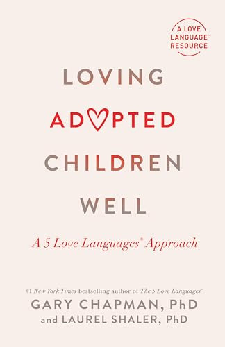 Loving Adopted Children Well: A 5 Love Languages(r) Approach By Gary Chapman - Paperback