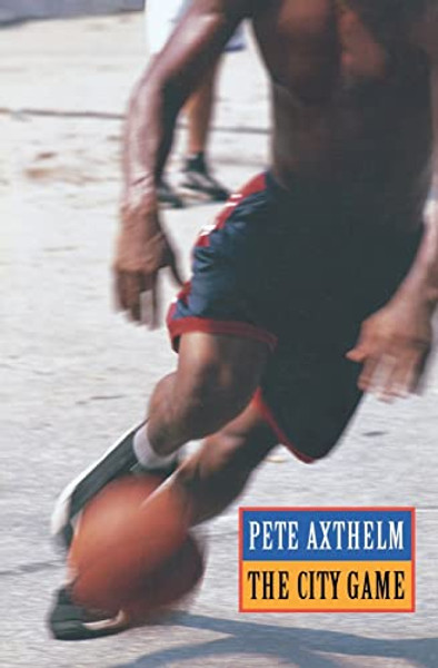The City Game: Basketball from the Garden to the Playgrounds By Pete Axthelm - Paperback